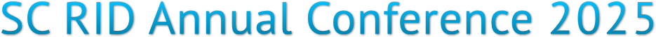 SC RID Annual Conference 2025 SC RID Annual Conference 2025